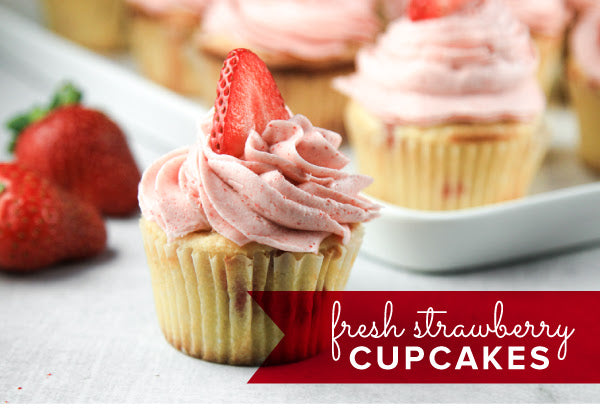 Fresh Strawberry Cupcakes with Twice the Flavor!