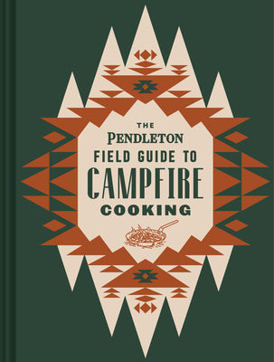 Pendleton Guide to Campfire Cooking NEW