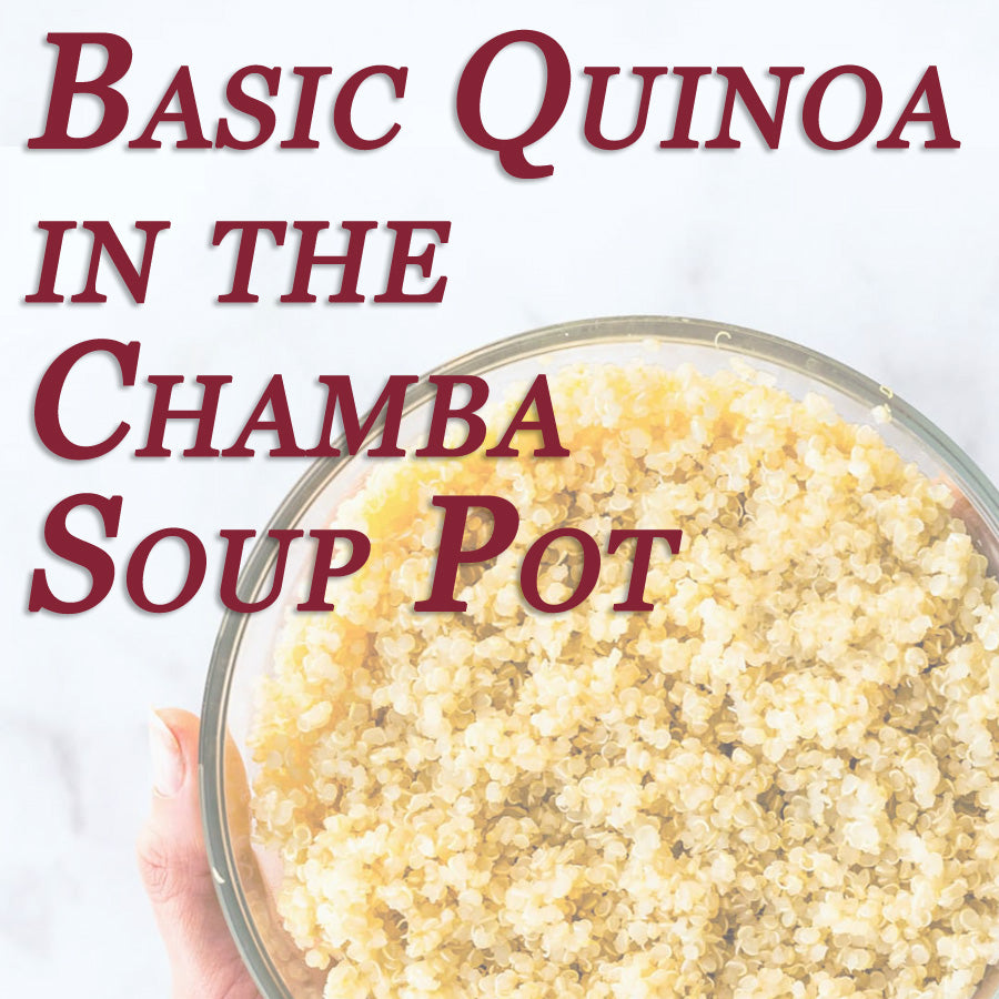 Basic Quinoa in the Chamba Soup Pot