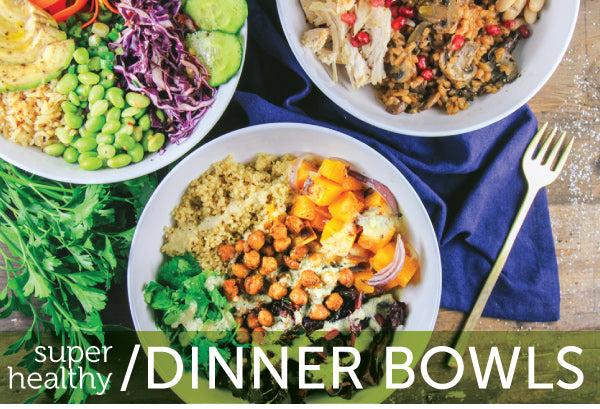 super healthy/ Dinner bowls