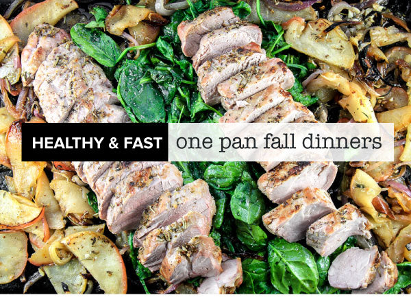 Healthy & Fast - One Pan Fall Dinners