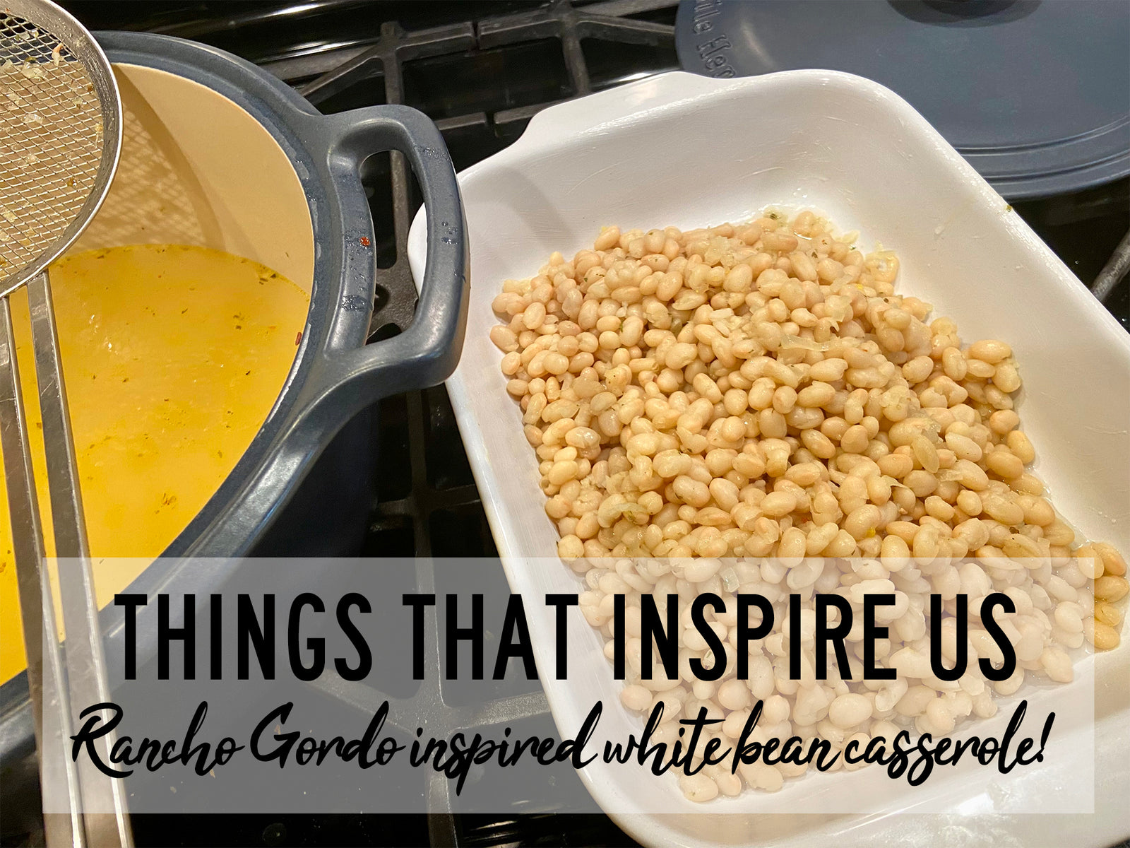 Rancho Gordo Inspired