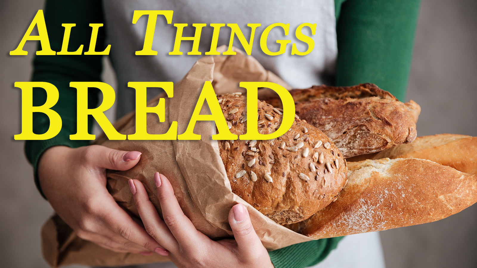 All Things Bread