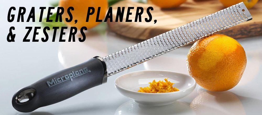 Graters, Planers, & Zesters