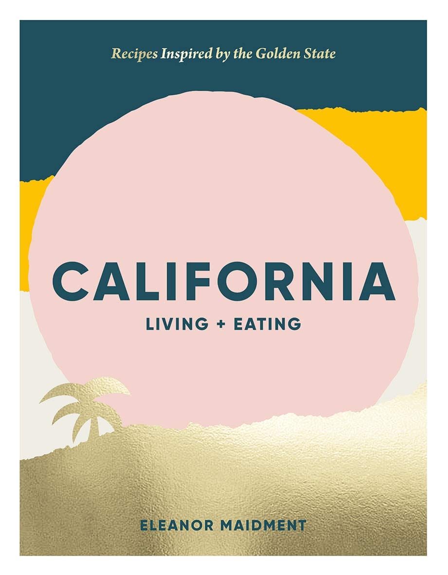 Books California: Living + Eating: Recipes Inspired by the Golden State