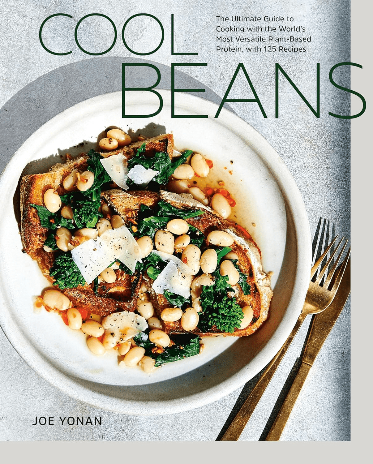 Books Cool Beans: The Ultimate Guide to Cooking with the World's Most Versatile Plant-Based Protein - 125 Recipes