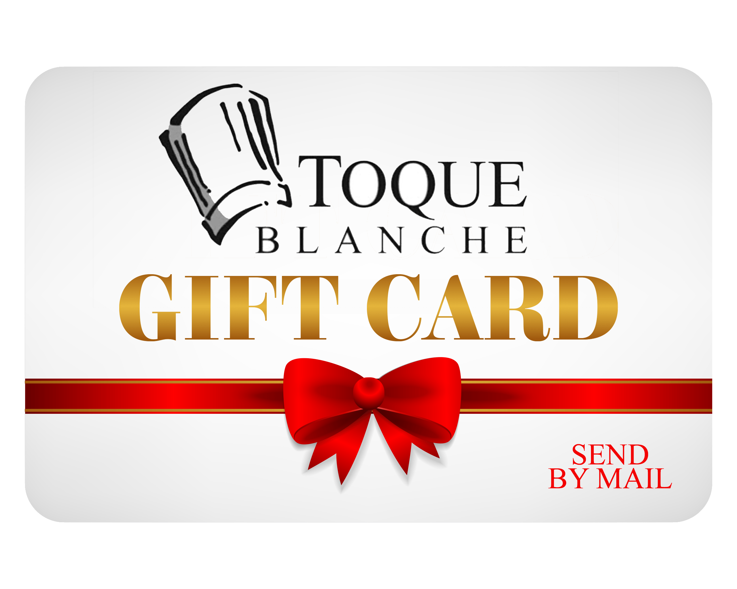 Gift Card Send by Mail! Toque Blanche Gift Card