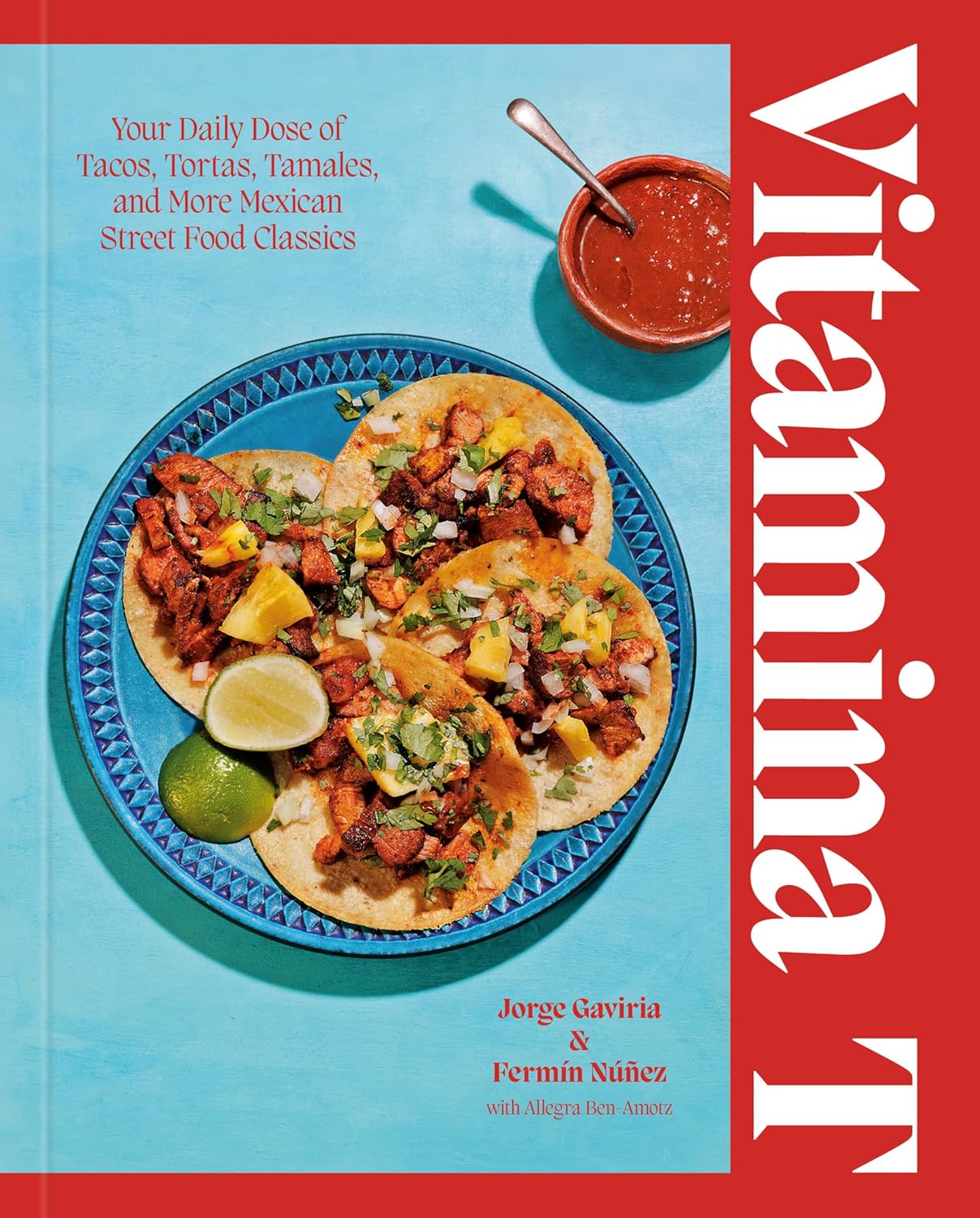Books Vitamina T: Your Daily Dose of Tacos, Tortas, Tamales, and More Mexican Street Food Classics